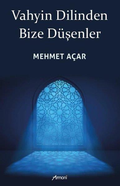 Mehmet AçarDeneme KitaplarıVahyin Dilinden Bize Düşenler