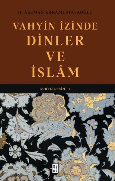 H. Asuman Karamustafaoğluİslami KitaplarVahyin İzinde Dinler ve İslam - Sohbetlerim 1