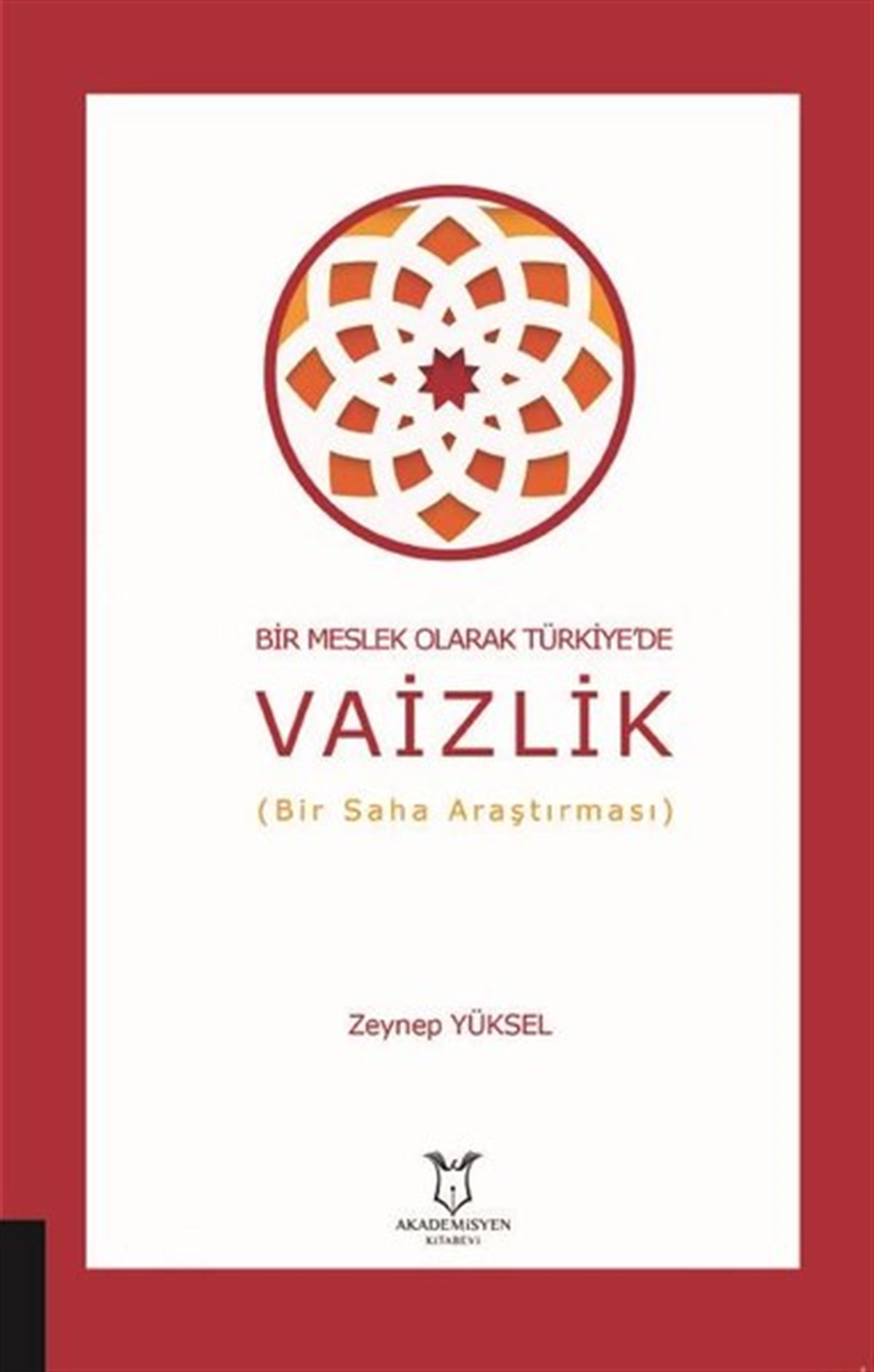 Zeynep YükselEğitimVaizlik - Bir Meslek Olarak Türkiye'de - Bir Saha Araştırması