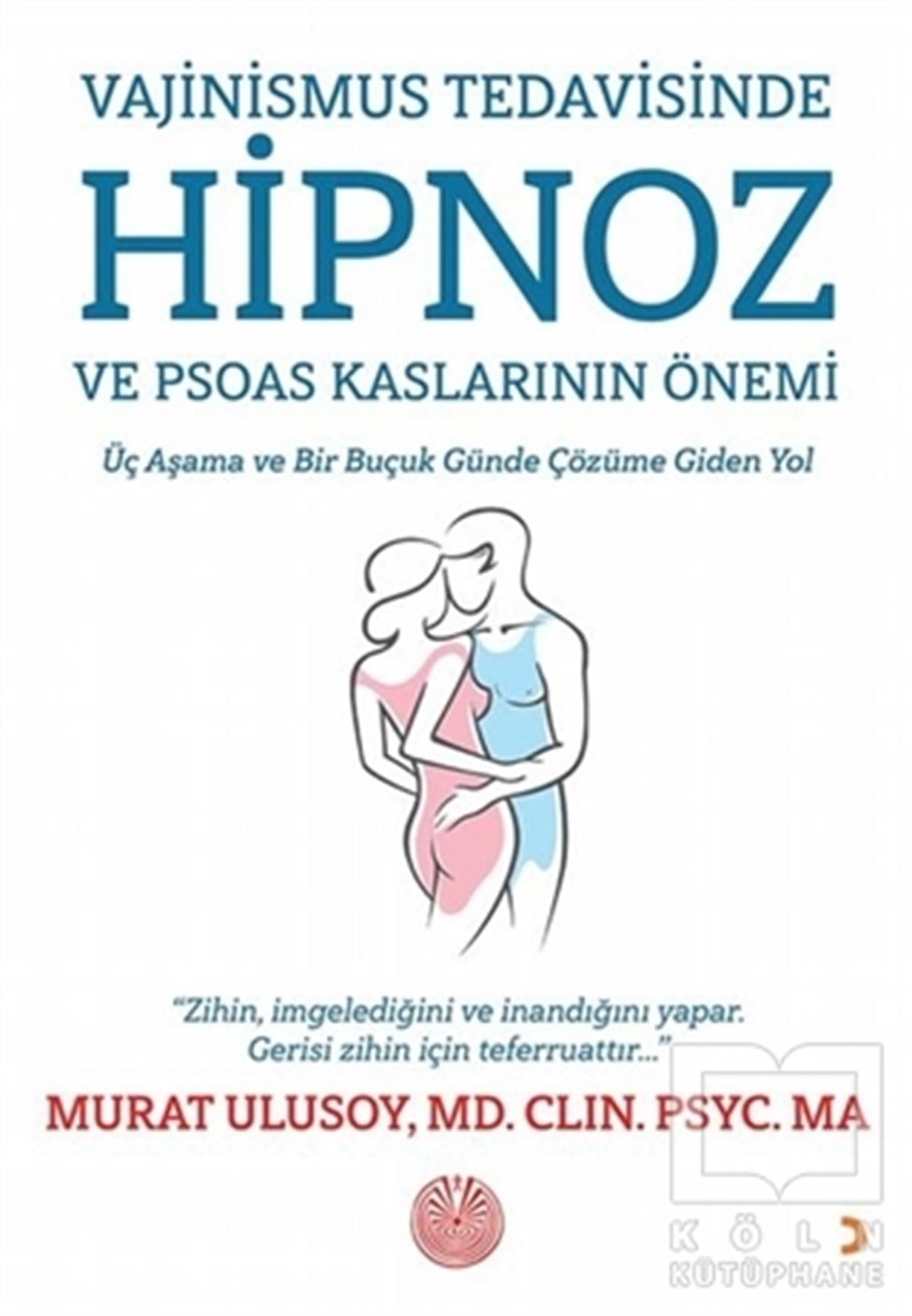 Murat UlusoyDiğerVajinismus Tedavisinde Hipnoz ve Psoas Kaslarının Önemi