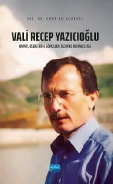 Emre AkcagündüzEğitimVali Recep Yazıcıoğlu: Hayatı, Eserleri ve Görüşleri Üzerine Bir İnceleme