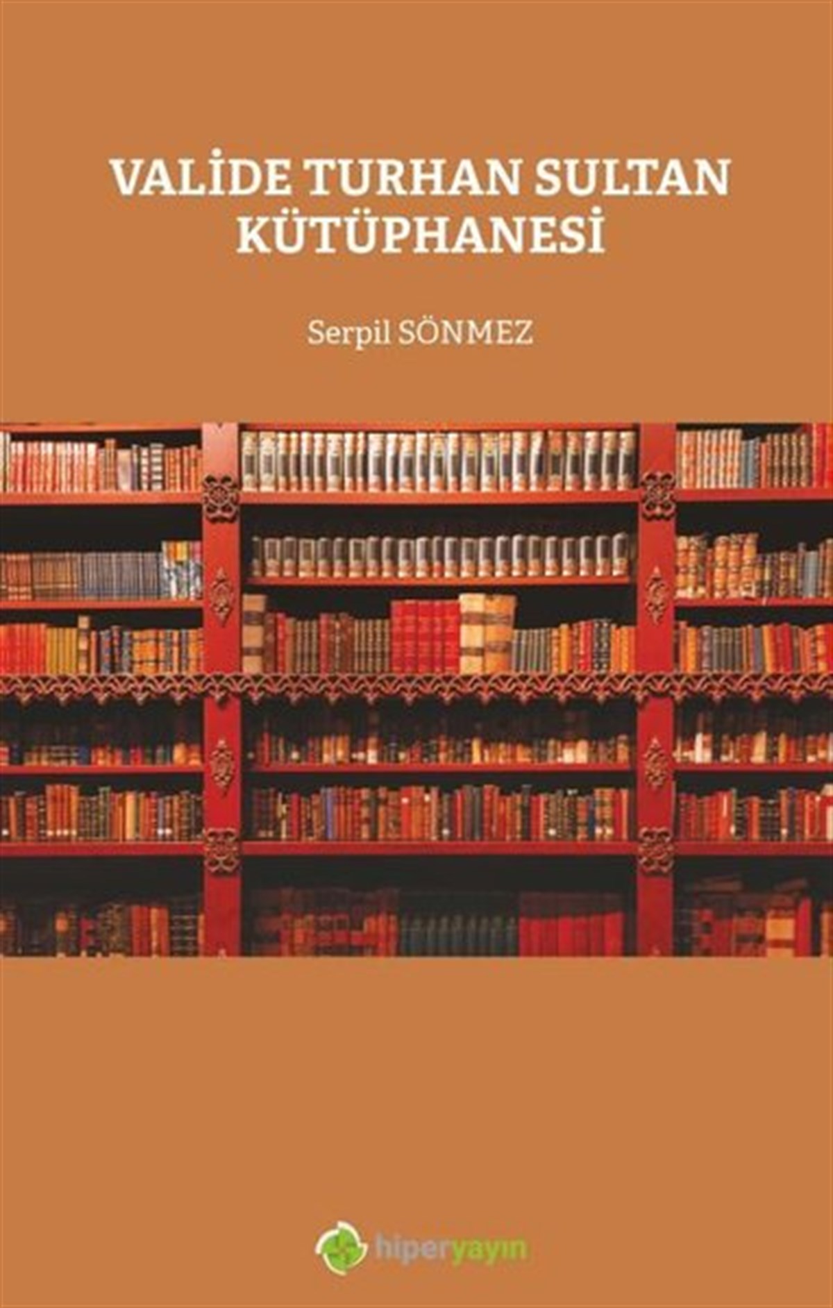 Serpil SönmezEleştiri & Kuram & İnceleme KitaplarıValide Turhan Sultan Kütüphanesi
