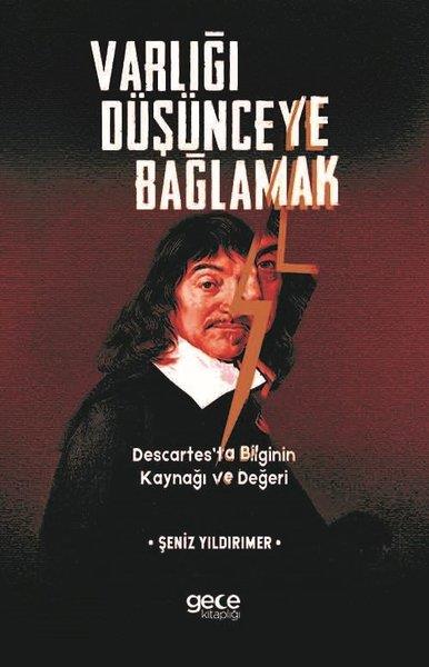 Şeniz YıldırımerFelsefecilerVarlığı Düşünceye Bağlamak Descartesta Bilginin Kaynağı ve Değeri