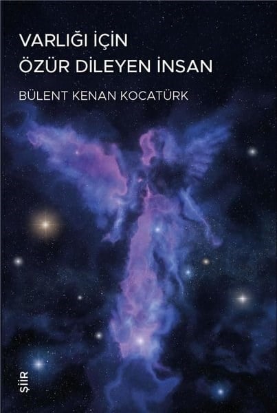 Bülent Kenan KocatürkTürk ŞiiriVarlığı İçin Özür Dileyen İnsan