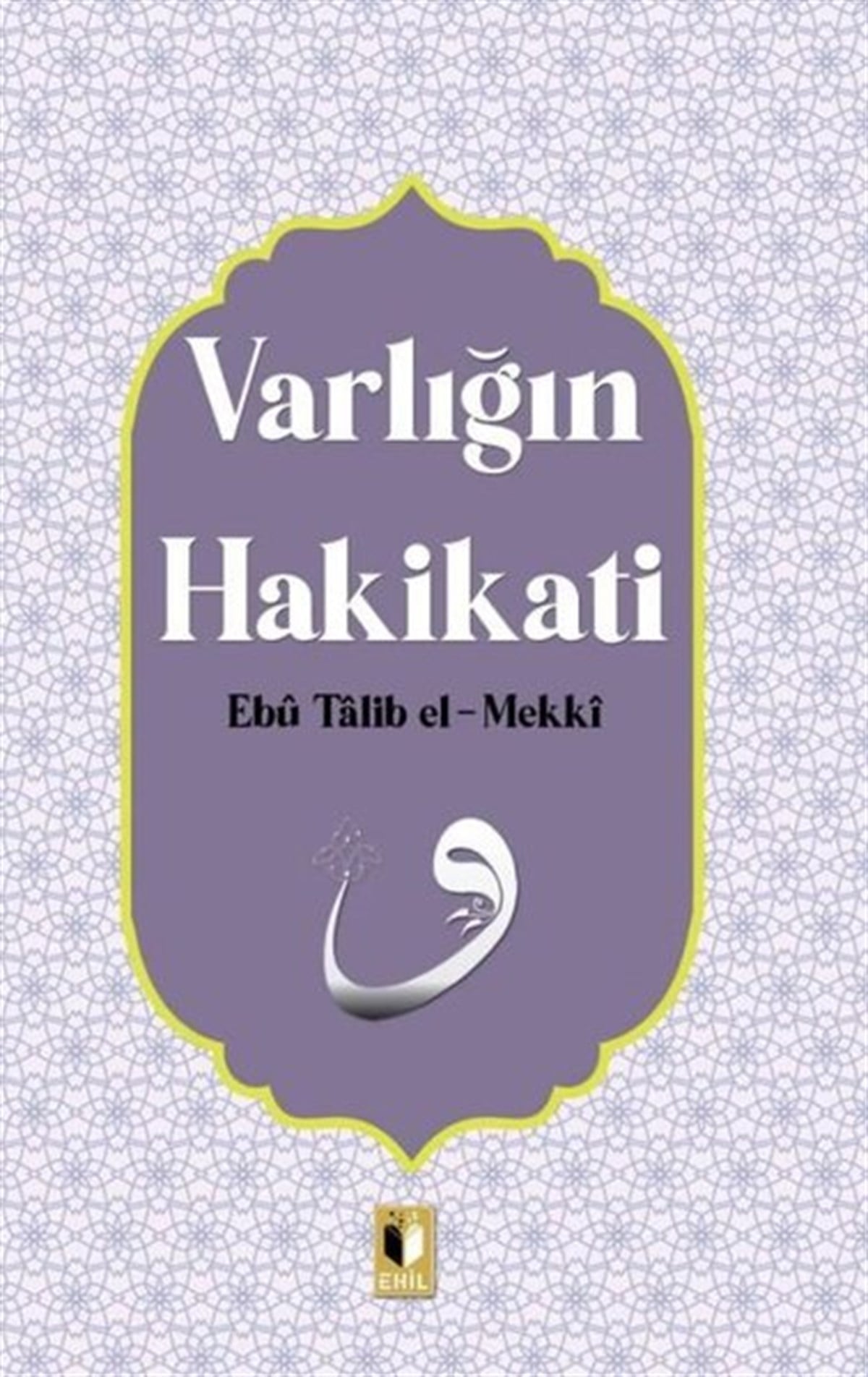 Ebu Talib El-Mekkiİslami KitaplarVarlığın Hakikati