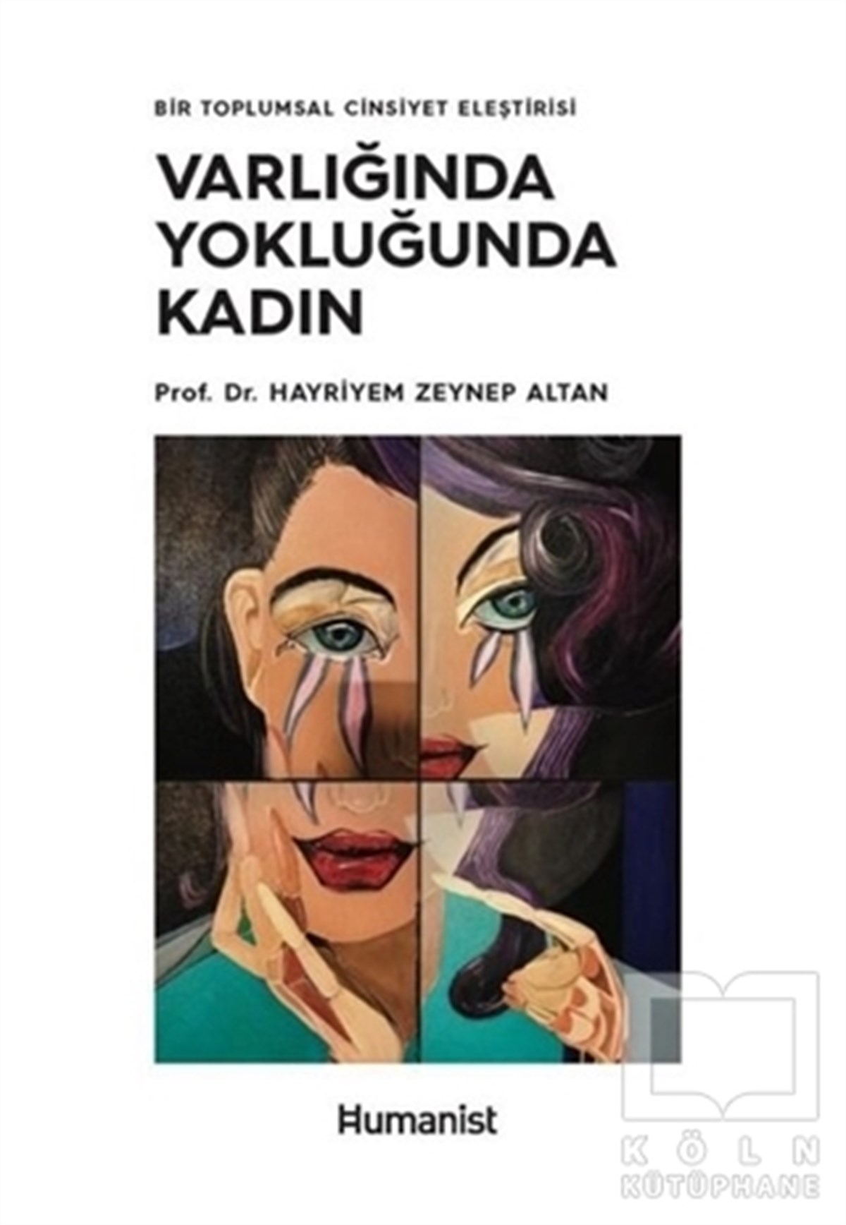 Hayriyem Zeynep AltanKadın Sorunu - FeminizmVarlığında Yokluğunda Kadın - Bir Toplumsal Cinsiyet Eleştirisi