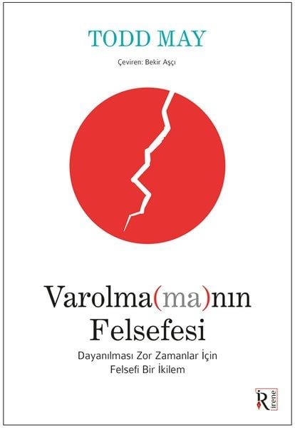 Todd MayFelsefe BilimiVarolmamanın Felsefesi - Dayanılması Zor Zamanlar İçin Felsefi Bir İkilem