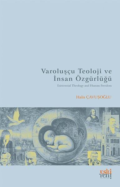 Halis ÇavuşoğluFelsefe BilimiVaroluşçu Teoloji ve İnsan Özgürlüğü