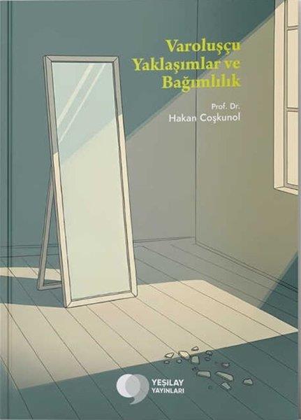 Hakan CoşkunolUyusturucu ve AlkolizmVaroluşçu Yaklaşımlar ve Bağımlılık