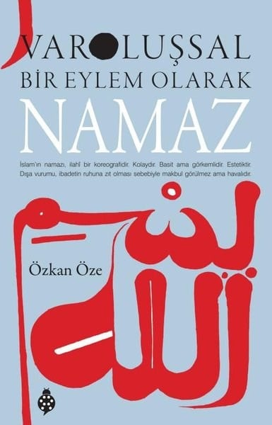 Özkan ÖzeIslamische BücherVaroluşsal Bir Eylem Olarak Namaz