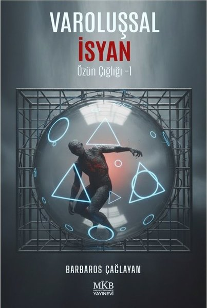 Barbaros ÇağlayanFelsefe BilimiVaroluşsal İsyan - Özün Çığlığı 1