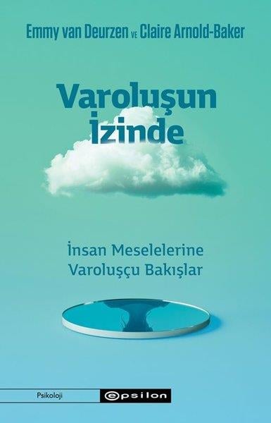 Claire Arnold - BakerPsikoloji KitaplarıVaroluşun İzinde - İnsan Meselelerine Varoluşçu Bakışlar