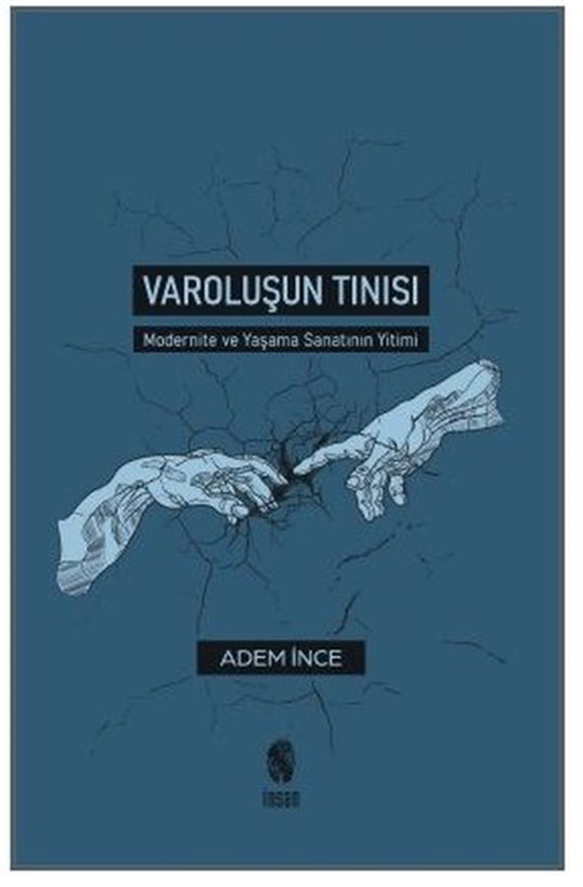 Adem İnceSanat Kuramı KitaplarıVaroluşun Tınısı - Modernite ve Yaşama Sanatının Yitimi