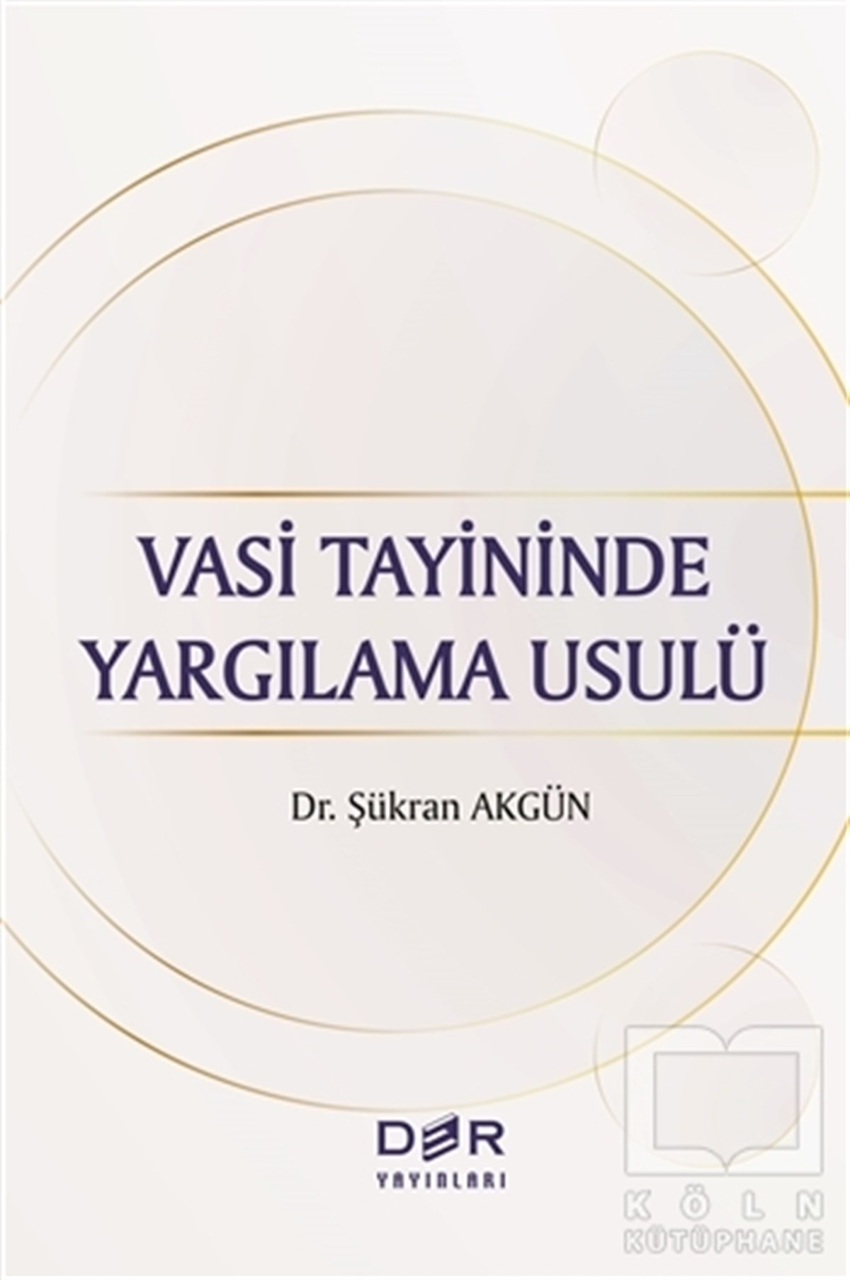 Şükran AkgünHukuk Üzerine KitaplarVasi Tayininde Yargılama Usulü