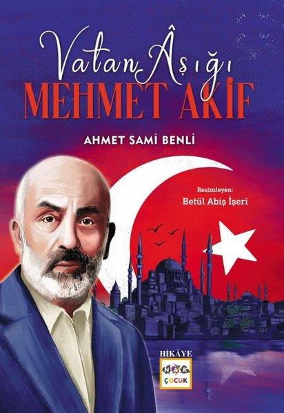 Ahmet Sami BenliÇocuk Gençlik RomanlarıVatan Aşığı Mehmet Akif