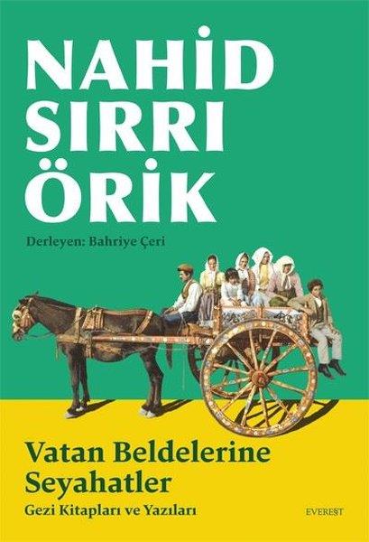 Nahid Sırrı ÖrikGezi Rehberi KitaplarıVatan Beldelerine Seyahatler - Gezi Kitapları ve Yazıları