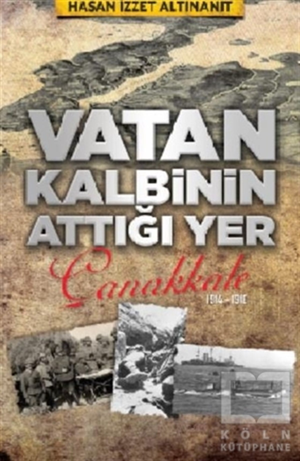 H. İzzet AltınanıtAraştırma - İncelemeVatan Kalbinin Attığı Yer Çanakkale