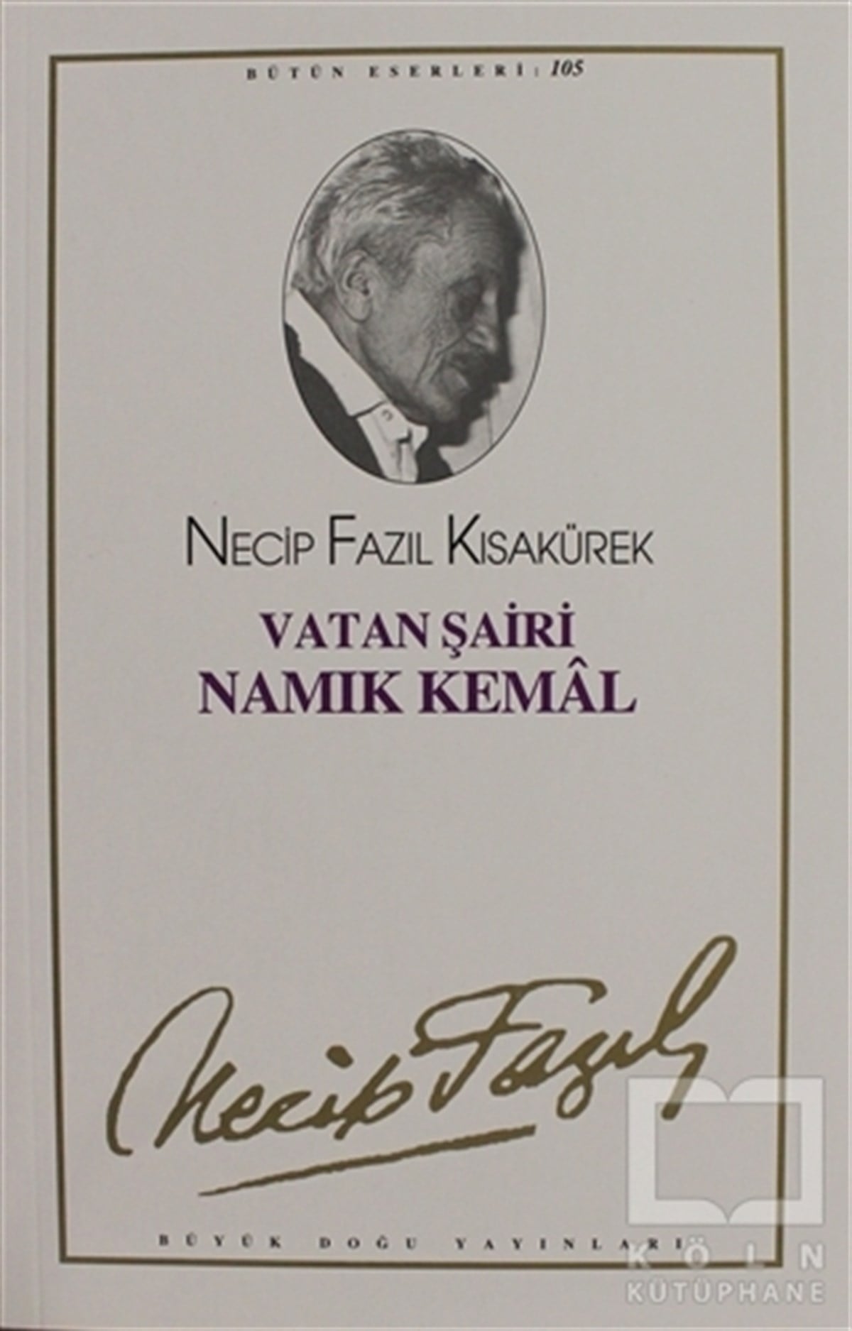 Vatan Şairi Namık Kemal : 105 - Necip Fazıl Bütün Eserleri