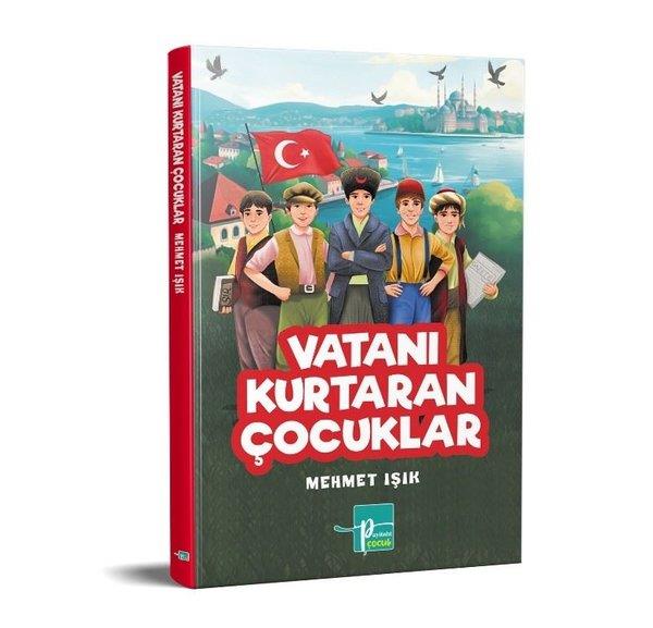 Mehmet IşıkÇocuk Gençlik RomanlarıVatanı Kurtaran Çocuklar