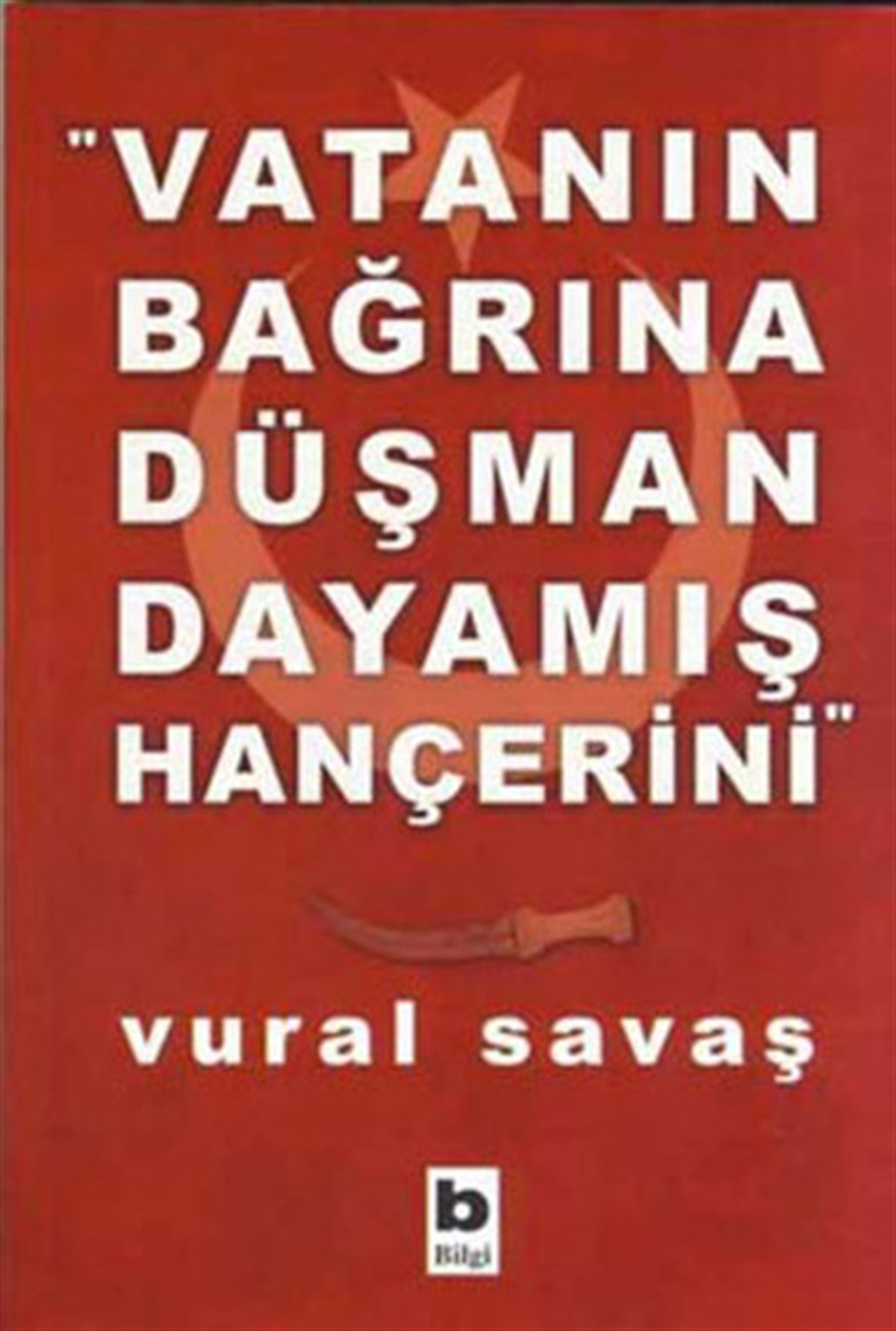 Vural SavaşTürkische Politik & PolitikbücherVatanın Bağrına Düşman Dayanmış