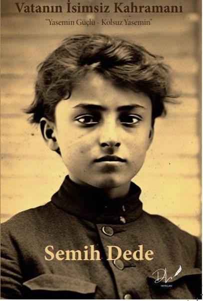 Semih DedeTürkiye RomanVatanın İsimsiz Kahramanı - Yasemin Güçlü - Kolsuz Yasemin