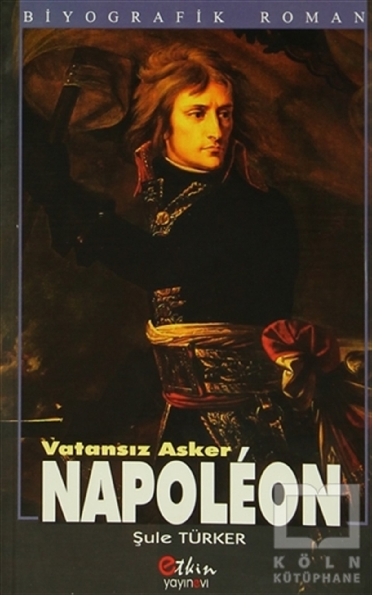 Şule TürkerTarihsel RomanlarVatansız Asker Napoleon