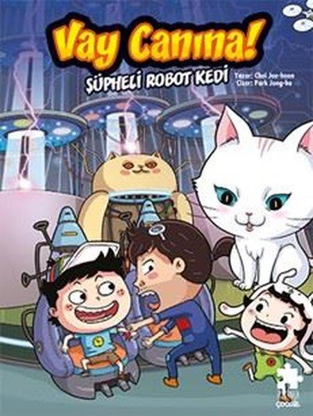 Choi Jae - HoonÇocuk Gençlik RomanlarıVay Canına! Şüpheli Robot Kedi