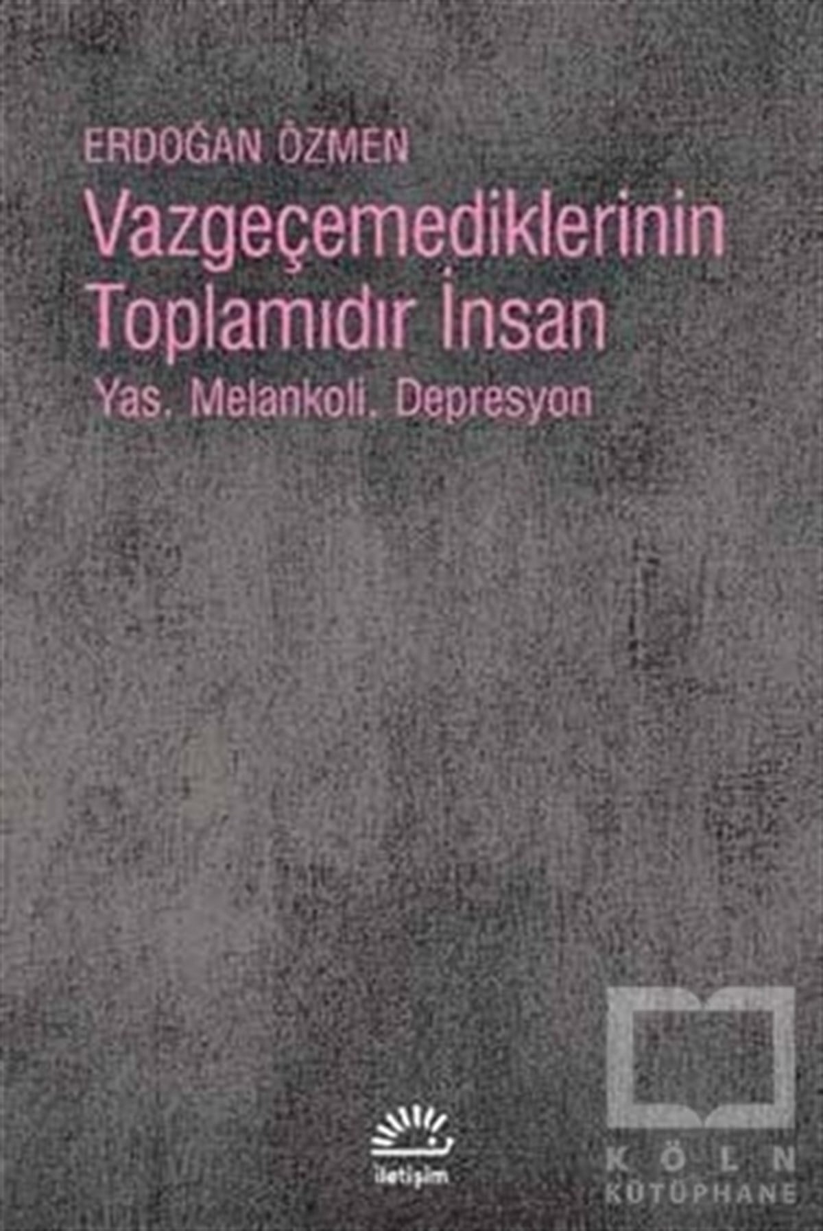 Erdoğan ÖzmenDiğerVazgeçemediklerinin Toplamıdır İnsan