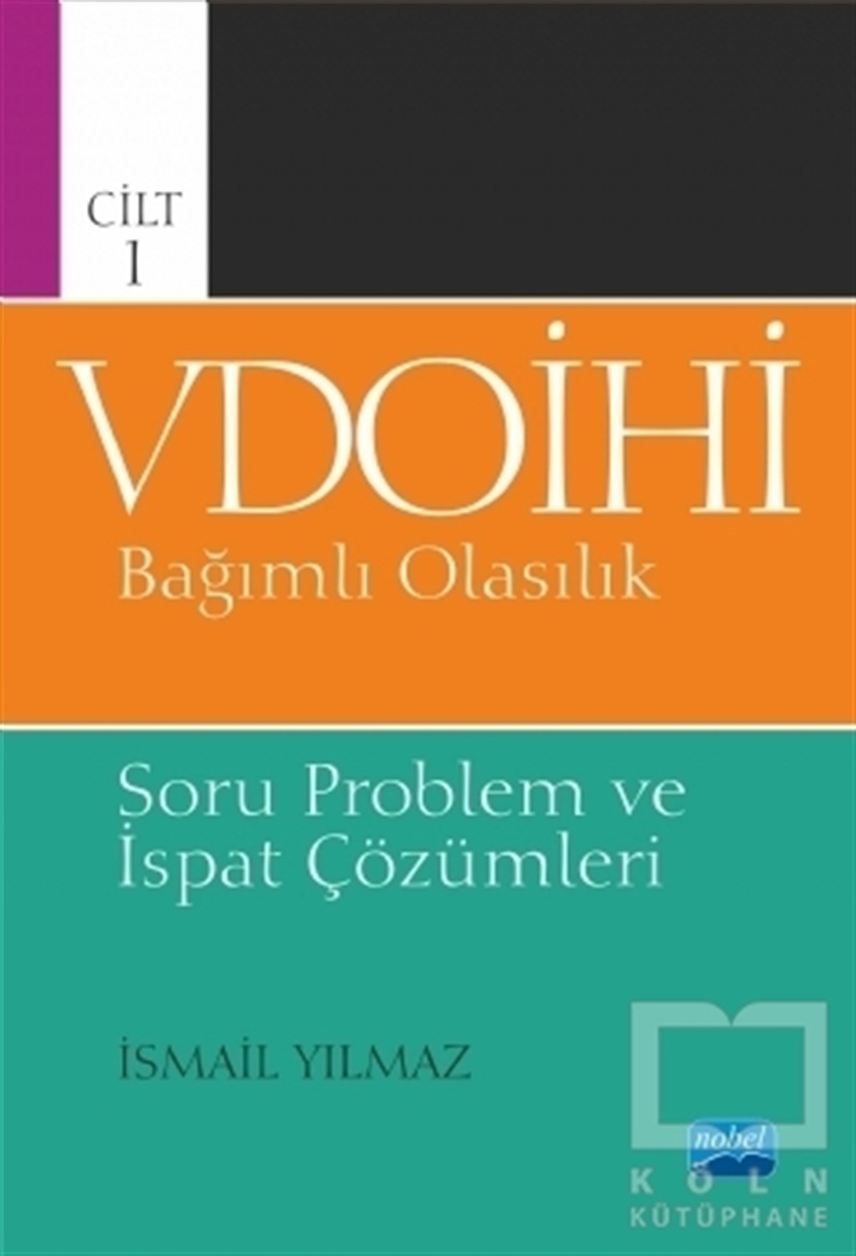 İsmail YılmazAkademikVDOİHİ Bağımlı Olasılık Soru Problem ve İspat Çözümleri - Cilt 1