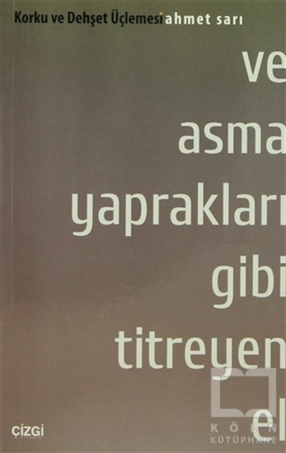 Ahmet SarıGenel KonularVe Asma Yaprakları Gibi Titreyen El