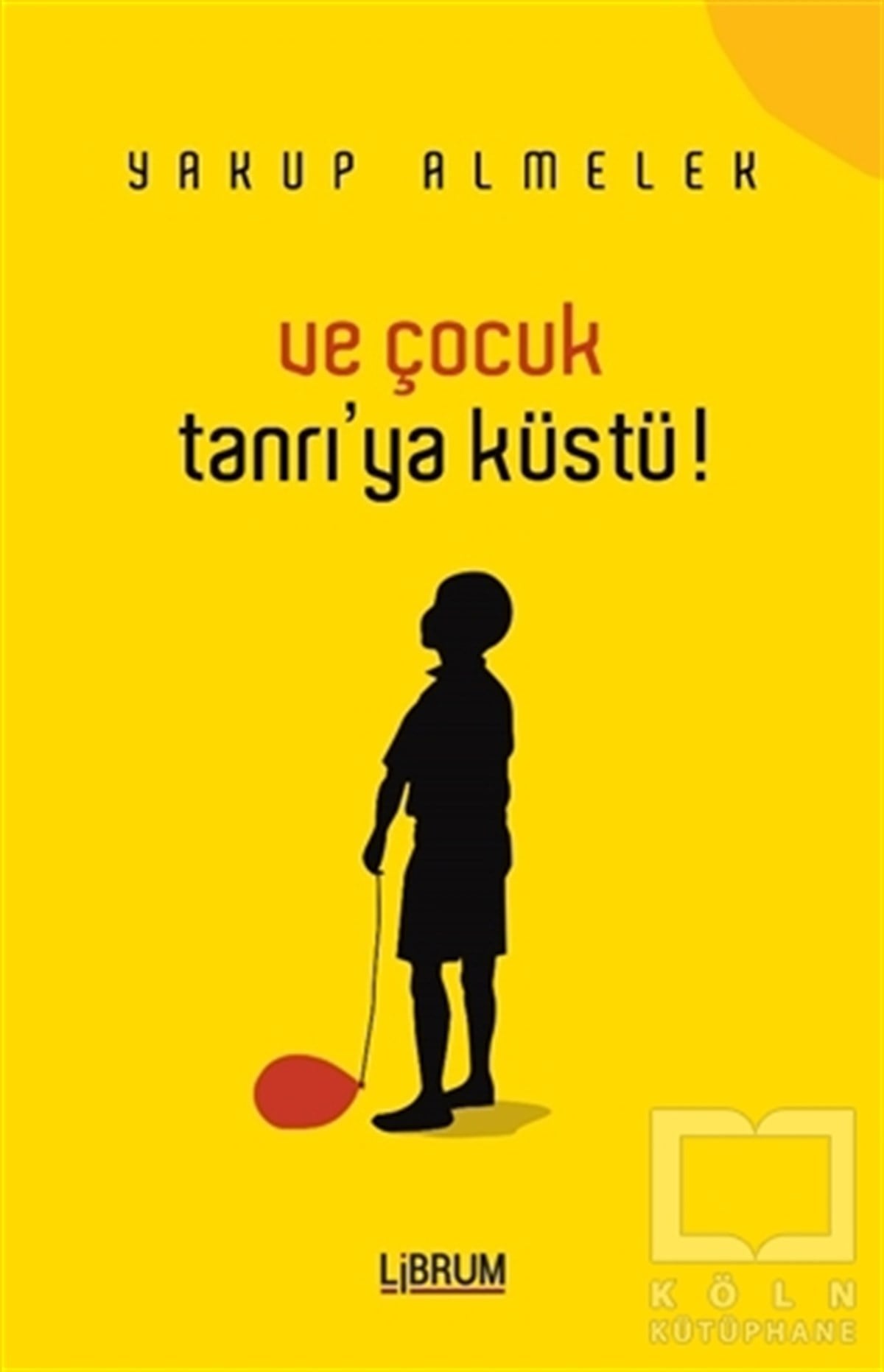 Yakup AlmelekRomanVe Çocuk Tanrıya Küstü