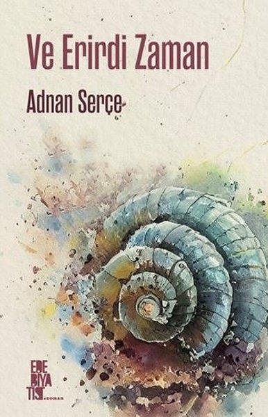 Adnan SerçeTürkiye RomanVe Erirdi Zaman