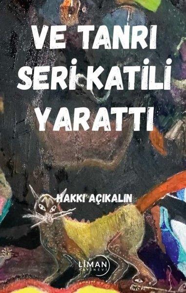 Hakkı AçıkalınGeschichten Ve Tanrı Seri Katili Yarattı