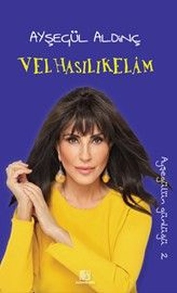 Ayşegül AldinçAnlatıVelhasılıkelam