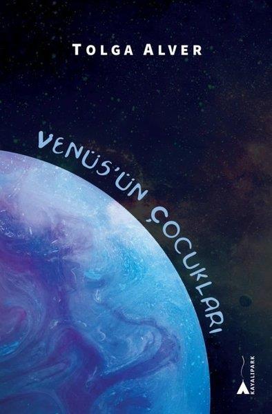 Tolga AlverÇocuk Gençlik RomanlarıVenüs'ün Çocukları