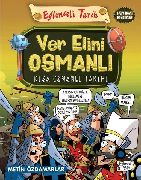 Metin ÖzdamarlarÇocuk Bilim KitaplarıVer Elini Osmanlı - Kısa Osmanlı Tarihi - Eğlenceli Tarih
