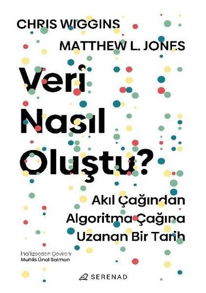 Chris WigginsBilim Tarihi KitaplarıVeri Nasıl Oluştu? Akıl Çağından Algoritma Çağına Uzanan Bir Tarih