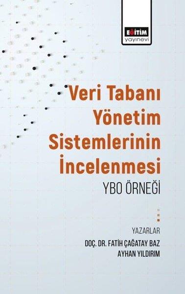 Ayhan YıldırımEğitimVeritabanı Yönetim Sistemlerinin İncelenmesi: YBO Örneği