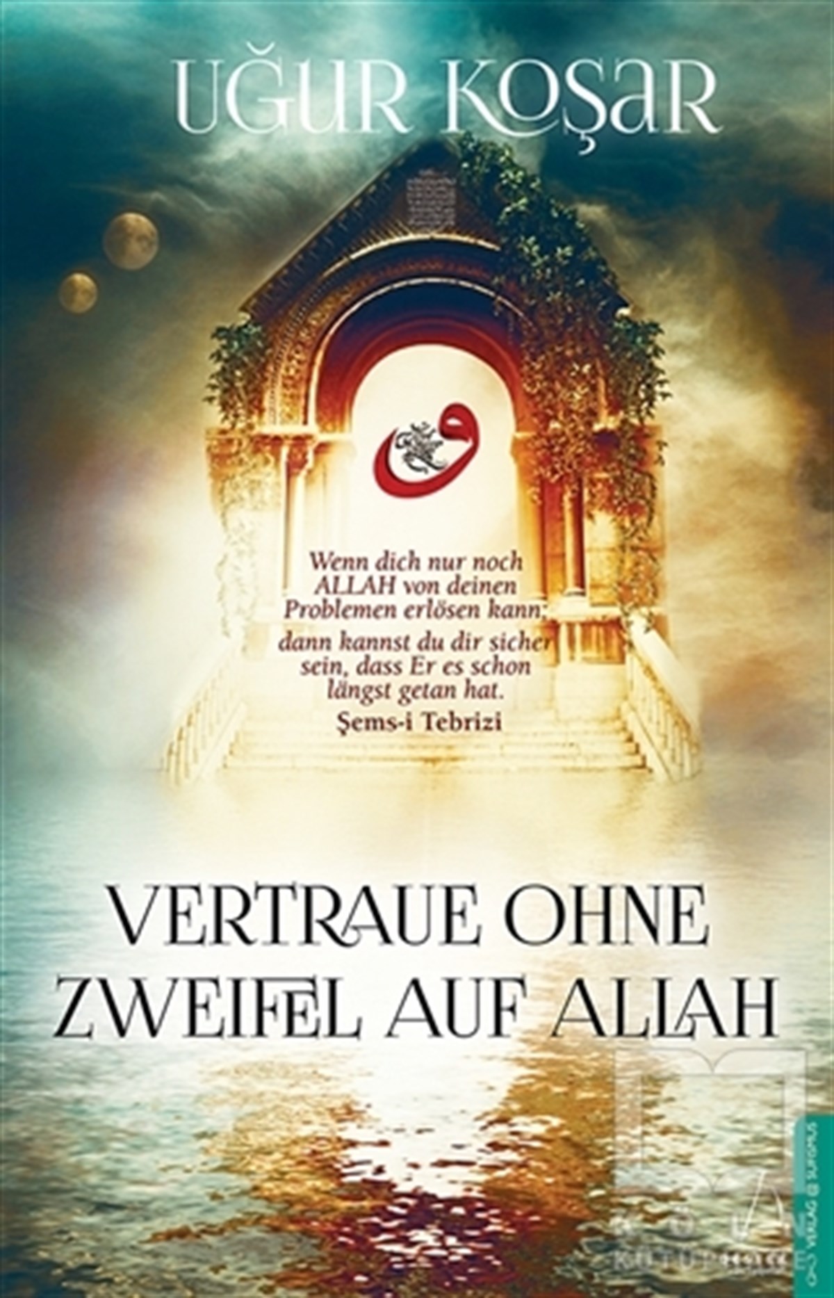Uğur KoşarTasavvuf KitaplarıVertraue Ohne Zweifel Auf Allah