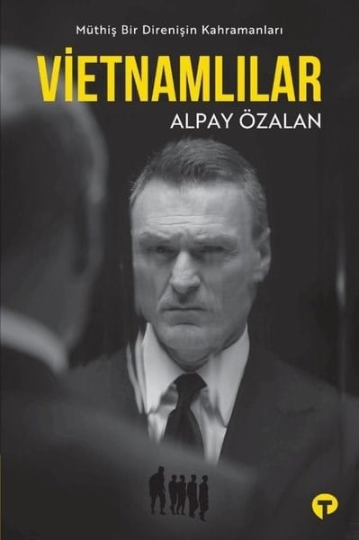 Alpay ÖzalanDünya TarihiVietnamlılar - Müthiş Bir Direnişin Kahramanları