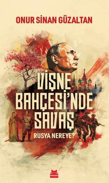 Onur Sinan GüzaltanDünya Siyaseti ve PolitikasıVişne Bahçesi'nde Savaş - Rusya Nereye?
