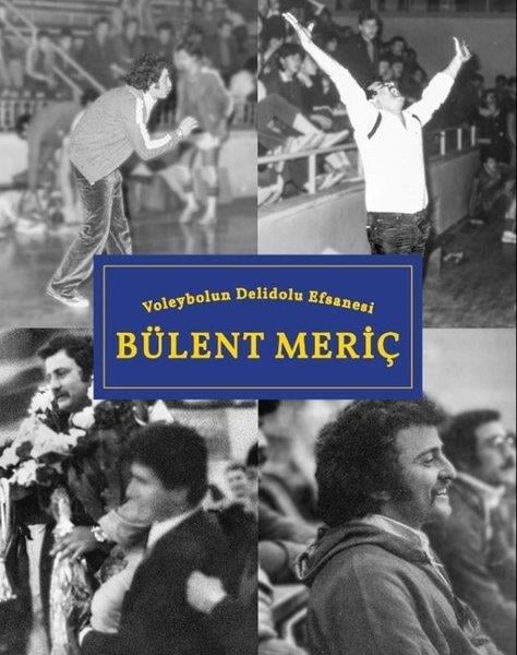 Cem AkaşTarihi Biyografi ve Otobiyografi KitaplarıVoleybolun Delidolu Efsanesi: Bülent Meriç