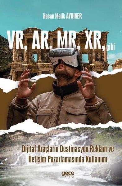 Hasan Malik AydınerDigerVR, AR, MR, XR, gibi Dijital Araçların Destinasyon Reklam ve İletişim Pazarlamasında Kullanımı