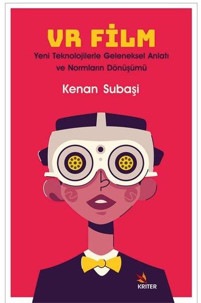 Kenan SubaşıSinemaVR Film: Yeni Teknolojilerle Geleneksel Anlatı ve Normların Dönüşümü
