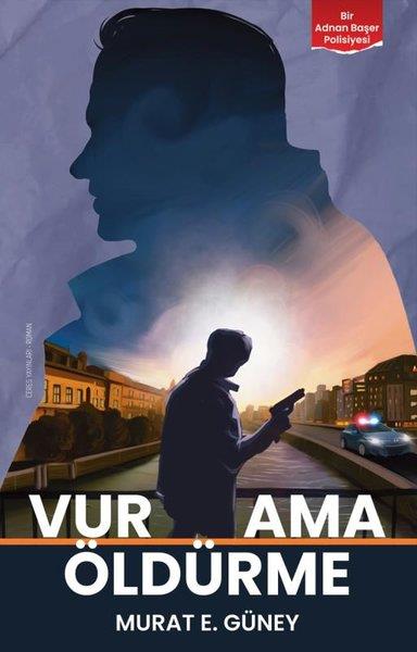 Murat E. GüneyKrimisVur Ama Öldürme