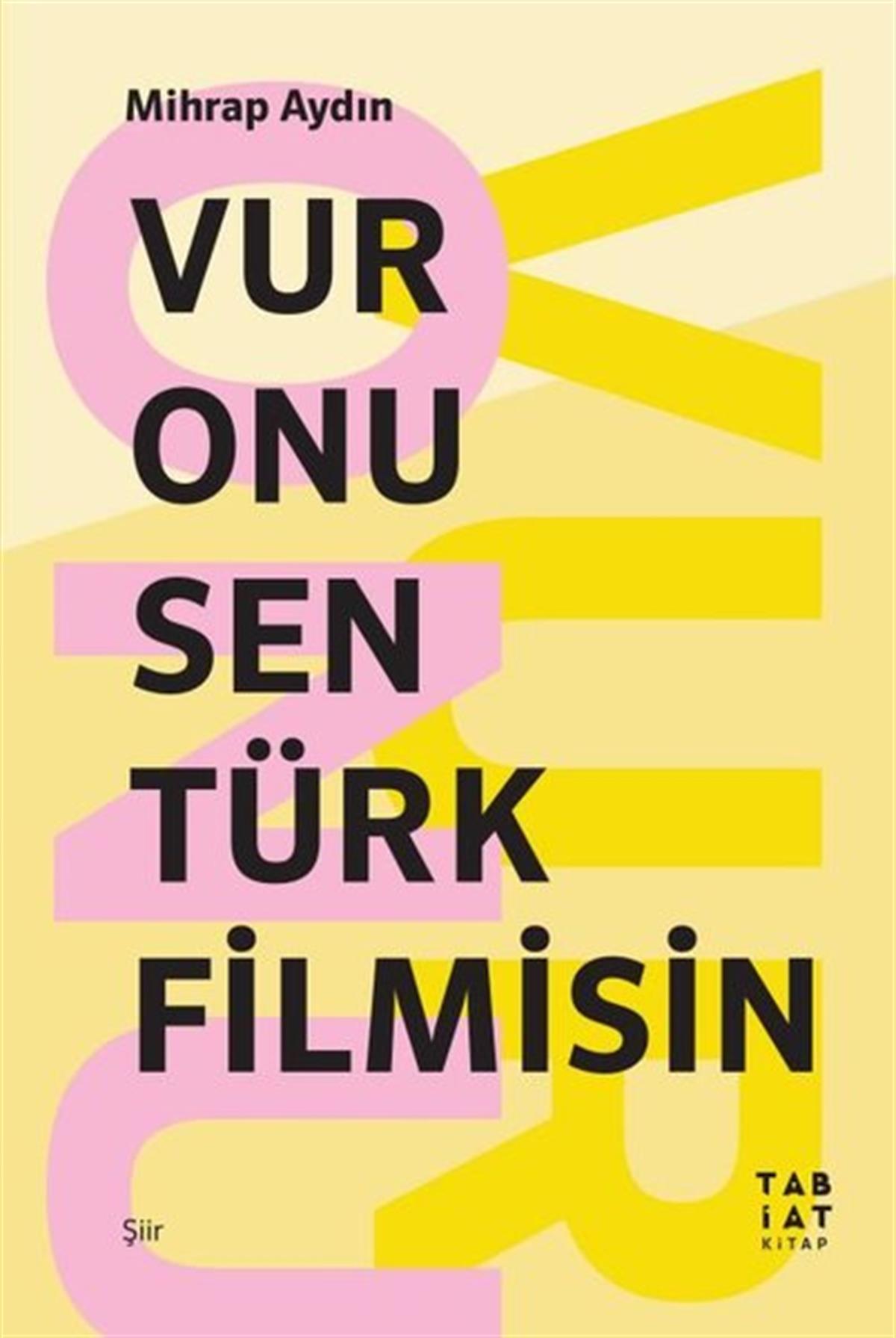 Mihrap AydınTürk ŞiiriVur Onu Sen Türk Filmisin