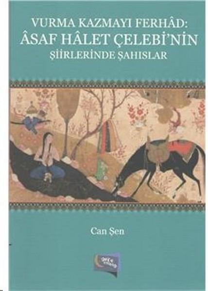 Can ŞenKritik & Theorie & AnalyseVurma Kazmayı Ferhad:Asaf Halet Çelebinin Şiirlerinde Şahıslar