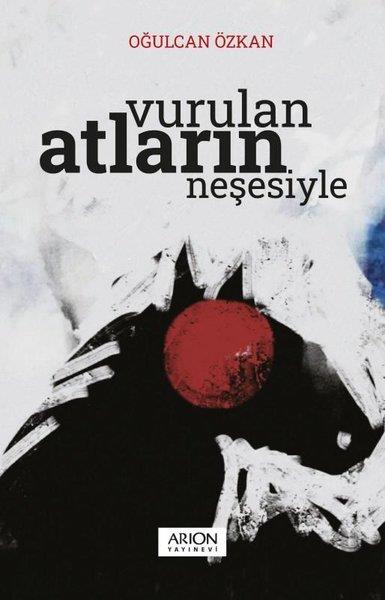 Oğulcan ÖzkanTürk ŞiiriVurulan Atların Neşesiyle