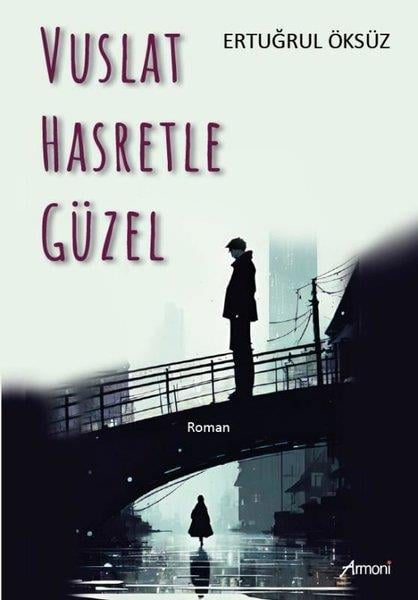 Ertuğrul ÖksüzTürkiye RomanVuslat Hasretle Güzel