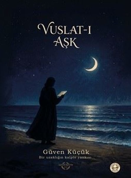 Güven KüçükTürk ŞiiriVuslat-ı Aşk